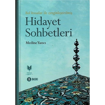 Hidayet Sohbetleri (Ciltli); Bol Kıssalar Ile Zenginleştirilmiş Medine Yazıcı