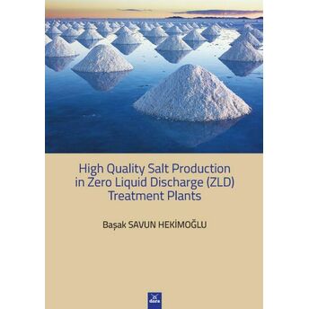 High Quality Salt Production In Zero Liquid Discharge (Zld) Treatment Planst Başak Savun Hekimoğlu