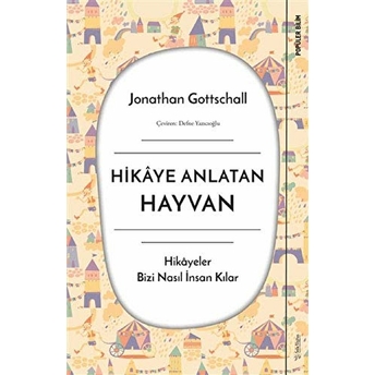 Hikaye Anlatan Hayvan - Hikayeler Bizi Nasıl Insan Kılar Jonathan Gottschall