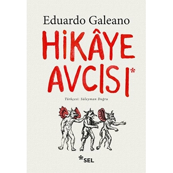 Hikaye Avcısı Eduardo Galeano