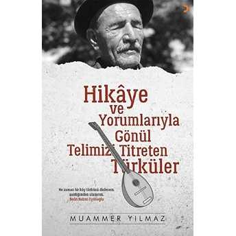 Hikâye Ve Yorumlarıyla Gönül - Muammer Yılmaz