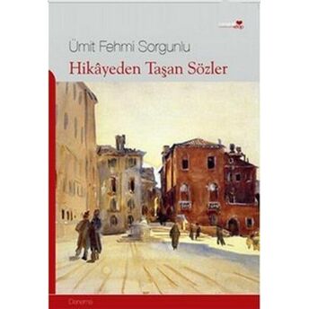 Hikayeden Taşan Sözler Ümit Fehmi Sorgunlu