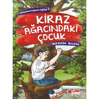 Hikayelerde Değerler Eğitimi 1 - Kiraz Ağacındaki Çocuk Ibrahim Ünsal