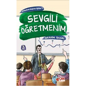 Hikayelerde Değerler Eğitimi 5 - Sevgili Öğretmenim Ibrahim Ünsal