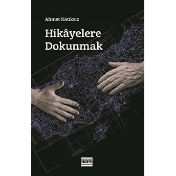 Hikayelere Dokunmak Ahmet Katıksız