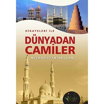 Hikayeleri Ile Dünyadan Camiler - Nizamettin Arslan