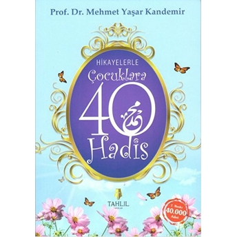 Hikayelerle Çocuklara 40 Hadis M. Yaşar Kandemir