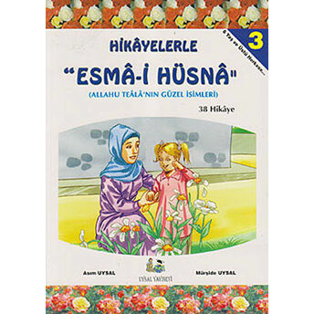 Hikayelerle Esma-I Hüsna 3 - 38 Hikaye Asım Uysal