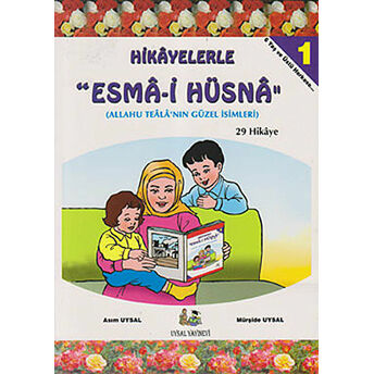 Hikayelerle Esma-I Hüsna (Allahu Teala'Nın Güzel Isimleri) Asım Uysal