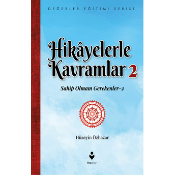 Hikayelerle Kavramlar 2 - Sahip Olmam Gerekenler 2 Hüseyin Özhazar