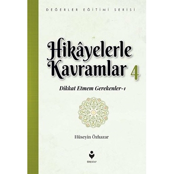 Hikayelerle Kavramlar 4 - Dikkat Etmem Gerekenler 1 Hüseyin Özhazar