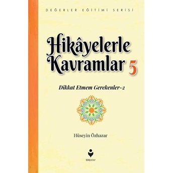 Hikayelerle Kavramlar 5 - Dikkat Etmem Gerekenler 2 Hüseyin Özhazar