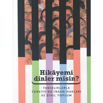 Hikayemi Dinler Misin? Tanıklarla Türkiye'de Insan Hakları Ve Sivil Toplum Kolektif