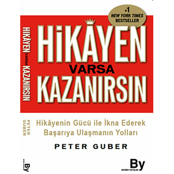 Hikayen Varsa Kazanırsın Hikayenin Gücü Ile Ikna Ederek Başarıya Ulaşmanın Yolları Peter Guber