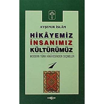 Hikayeniz, Insanımız, Kültürümüz Ayşenur Islam