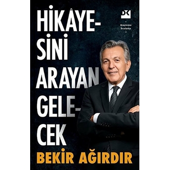 Hikayesini Arayan Gelecek Bekir Ağırdır