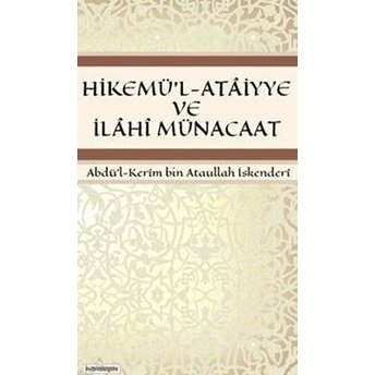 Hikemü'l-Ataiyye Ve Ilahi Münacaat Abdü'l-Kerim Bin Ataullah Iskenderi