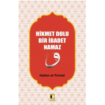 Hikmet Dolu Bir Ibadet Namaz Hakim Et-Tirmizi