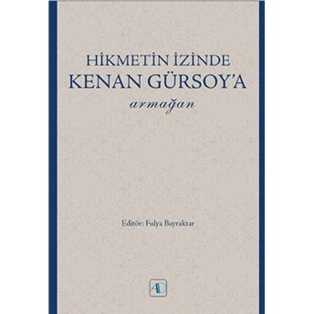 Hikmetin Izinde Kenan Gürsoy’a Armağan