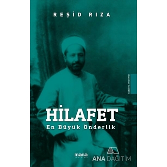 Hilafet; En Büyük Önderliken Büyük Önderlik Reşid Rıza