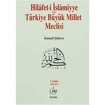 Hilafet- I Islamiyye Ve Türkiye Büyük Millet Meclisi Ismail Şükrü