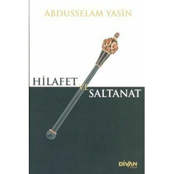 Hilafet Ve Saltanat Abdüsselam Yasin