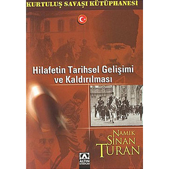 Hilafetin Tarihsel Gelişimi Ve Kaldırılması Namık Sinan Turan