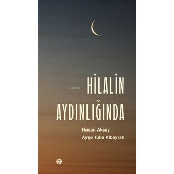 Hilalin Aydınlığında Hasan Aksay