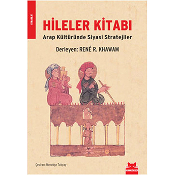 Hileler Kitabı Arap Kültüründe Siyasi Stratejiler Rene Rizqallah Khawam