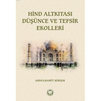 Hind Altkıtası Düşünce Ve Tefsir Ekolleri Abdülhamit Birışık