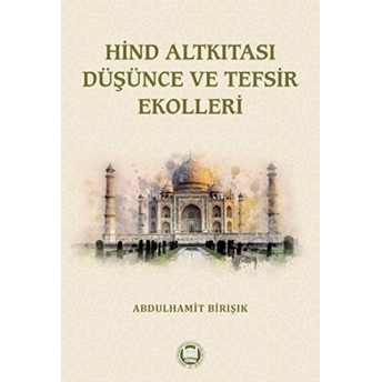 Hind Altkıtası Düşünce Ve Tefsir Ekolleri Abdülhamit Birışık