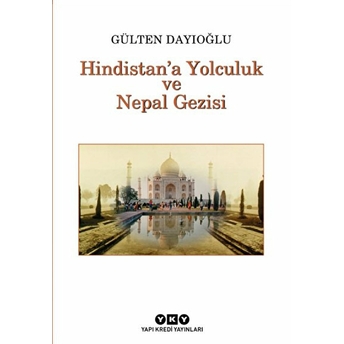 Hindistan'a Yolculuk Ve Nepal Gezisi Gülten Dayıoğlu