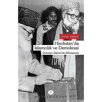 Hindistan'da Islamcılık Ve Demokrasi Cemaat-I Islami'nin Dönüşümü Irfan Ahmad