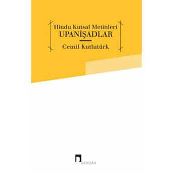 Hindu Kutsal Metinleri: Upanişadlar Cemil Kutlutürk