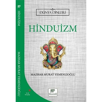 Hinduizm - Dünya Dinleri Mazhar Murat Yemenlioğlu