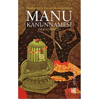 Hinduizm’in Kutsal Metinlerinde Manu Kanunnamesi (Manusmriti)