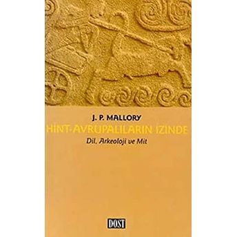 Hint Avrupalıların Izinde Dil, Arkeoloji Ve Mit J. P. Mallory