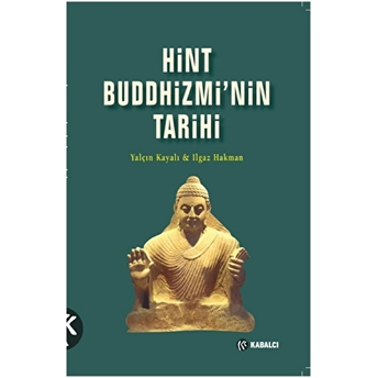 Hint Buddhizmin'nin Tarihi Yalçın Kayalı,Ilgaz Hakman