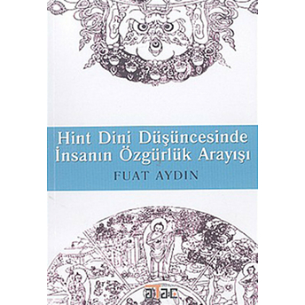 Hint Dini Düşüncesinde Insanın Özgürlük Arayışı Fuat Aydın