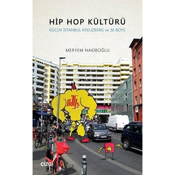 Hip Hop Kültürü (Küçük Istanbul Kreuzberg Ve 36 Boys) Kolektif