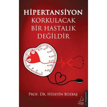 Hipertansiyon Korkulacak Bir Hastalık Değildir Prof. Dr. Hüseyin Bozbaş