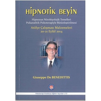 Hipnotik Beyin - Hipnozun Nörobiyolojik Temelleri Psikanalitik Psikoterapiyle Bütünleştirilmesi - Giuseppe De Benedittis