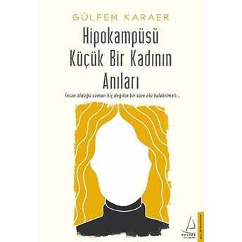 Hipokampüsü Küçük Bir Kadının Anıları Gülfem Karaer