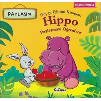 Hippo Paylaşmayı Öğreniyor - Duygu Eğitim Kitapları Mahmut Yılmaz