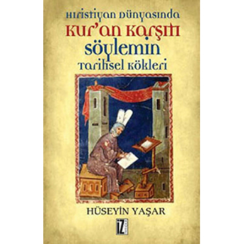 Hıristiyan Dünyasında Kur'an Karşıtı Söylemin Tarihsel Kökleri