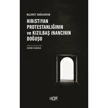 Hıristiyan Protestanlığının Ve Kızılbaş Inancının Doğuşu Nazaret Dağavaryan