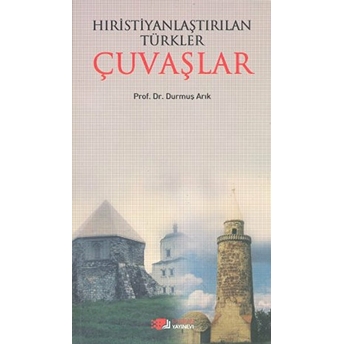 Hıristiyanlaştırılan Türkler Çuvaşlar Durmuş Arık