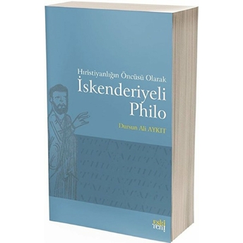 Hıristiyanlığın Öncüsü Olarak Iskenderiyeli Philo Dursun Ali Aykıt