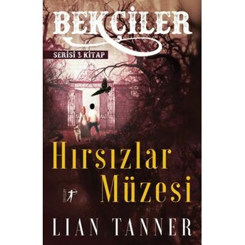 Hırsızlar Müzesi - Bekçiler Serisi 1. Kitap Lian Tanner