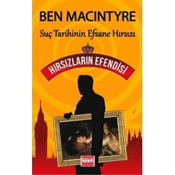 Hırsızların Efendisi Ben Macintyre